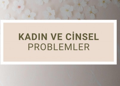 Kadın ve Cinsel Problemler